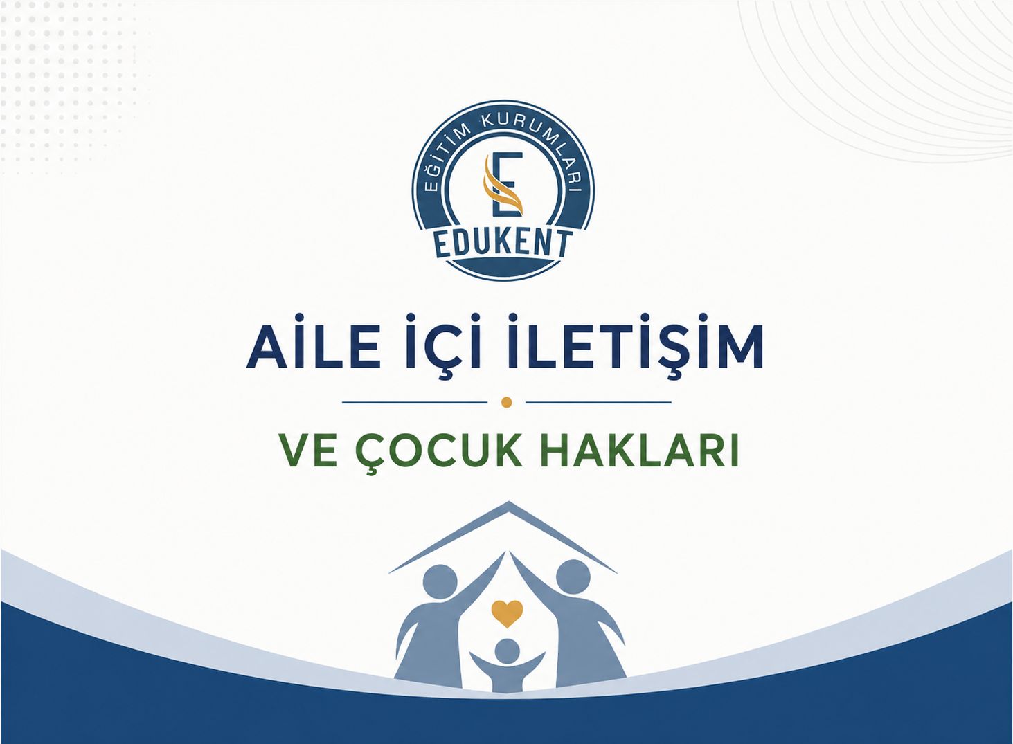 AİLE İÇİ İLETİŞİM VE ÇOCUK HAKLARI