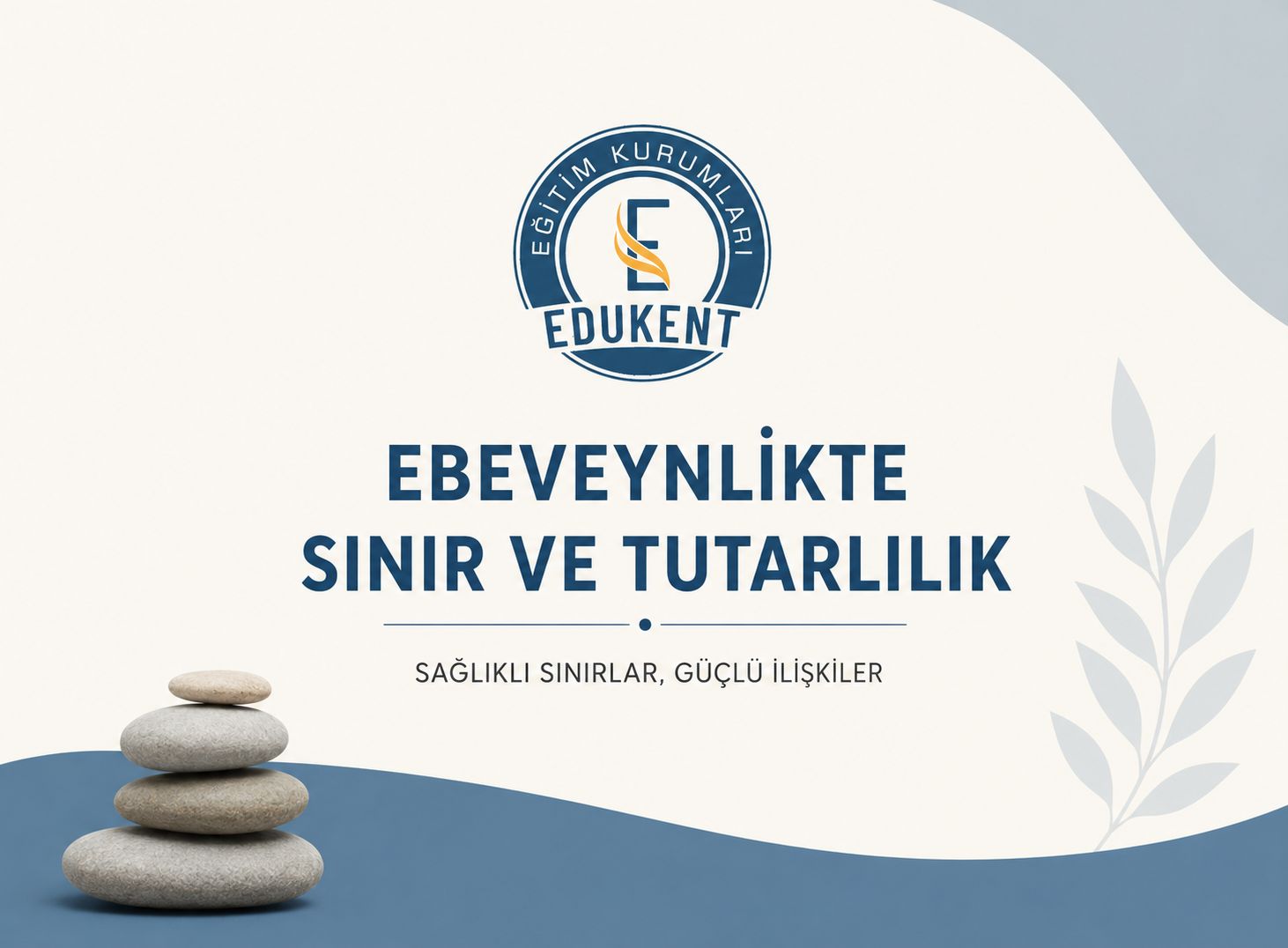 EBEVEYNLİKTE SINIR VE TUTARLILIK